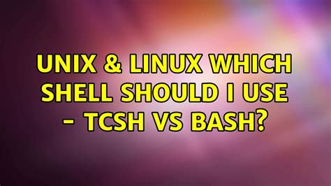 tcwshs|Which shell should I use .